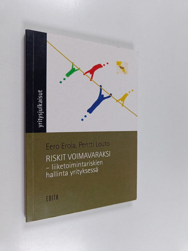 Eero Erola : Riskit voimavaraksi : liiketoimintariskien h...