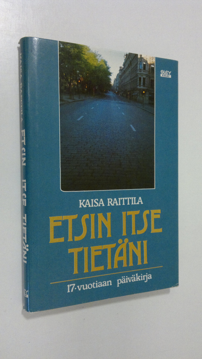 Kaisa Raittila : Etsin itse tietäni : 17-vuotiaan päiväkirja