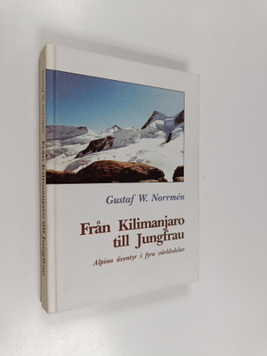 Gustaf W Norrmen : Från Kilimanjaro till Jungfrau : alpin...