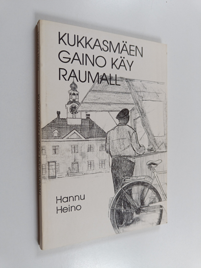 Hannu Heino : Kukkasmäen Gaino käy Raumall