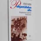 Veijo Meri : Pohjantähden alla : kirjoituksia Suomen hist... - pikkukuva 1