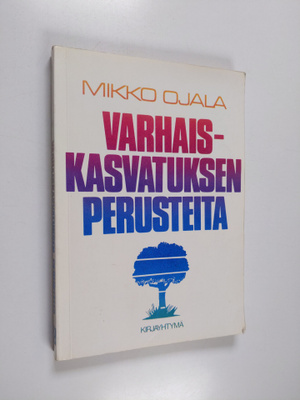 Mikko Ojala : Varhaiskasvatuksen perusteita