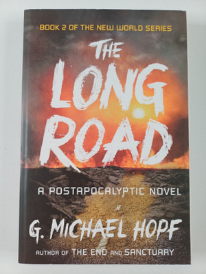 G. Michael Hopf : The Long Road - A Postapocalyptic Novel