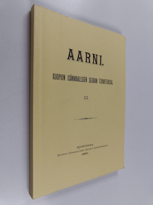 T. Könönen : Aarni III : Kuopion isänmaallisen seuran toi...