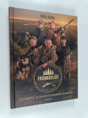 Mika Kulju : Eränkävijät : metsästys- ja kalastustarinoit...