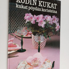 Monica Hansen : Kodin kukat : Kukat pöydän koristeina - pikkukuva 1