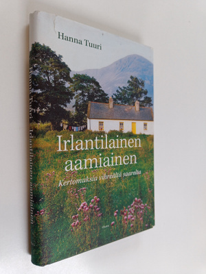 Hanna Tuuri : Irlantilainen aamiainen : kertomuksia vihre...