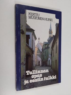Kerttu Mustonen-Hukki : Tallinnan opas ja eestin tulkki