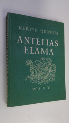 Kerttu Reinius : Antelias elämä : mietelmiä ja pakinoita