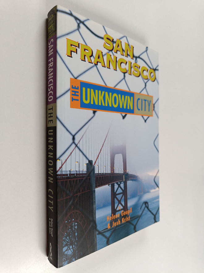 Helene Goupil ym. : San Francisco : The Unknown City