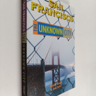 Helene Goupil ym. : San Francisco : The Unknown City - pikkukuva 1