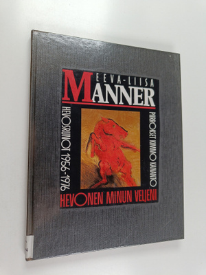 Eeva-Liisa Manner : Hevonen minun veljeni : hevosrunot 19...