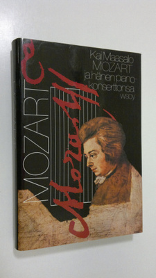 Kai Maasalo : Mozart ja hänen pianokonserttonsa