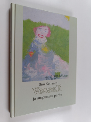 Siru Koiranen : Vesseli ja amputoitu perhe