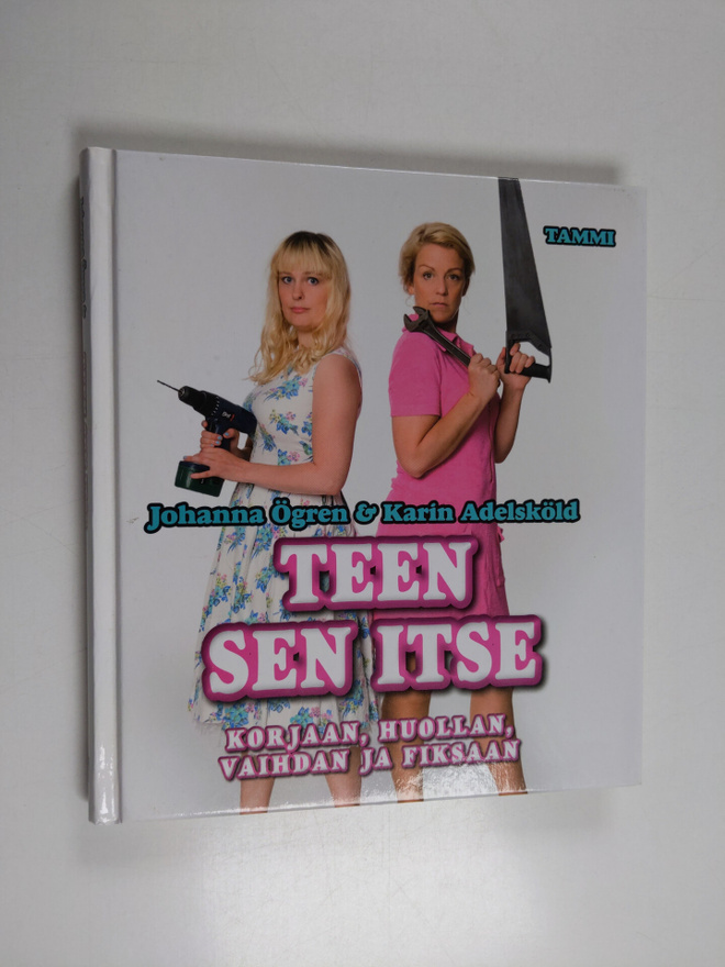 Karin Adelsköld : Teen sen itse : korjaan, huollan, vaihd...