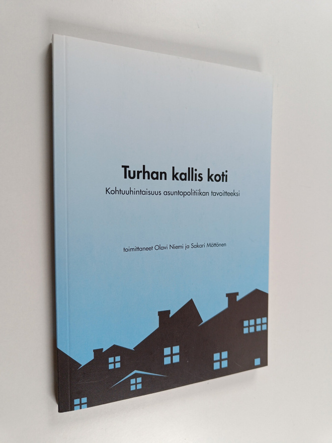 Turhan kallis koti : kohtuuhintaisuus asuntopolitiikan ta...