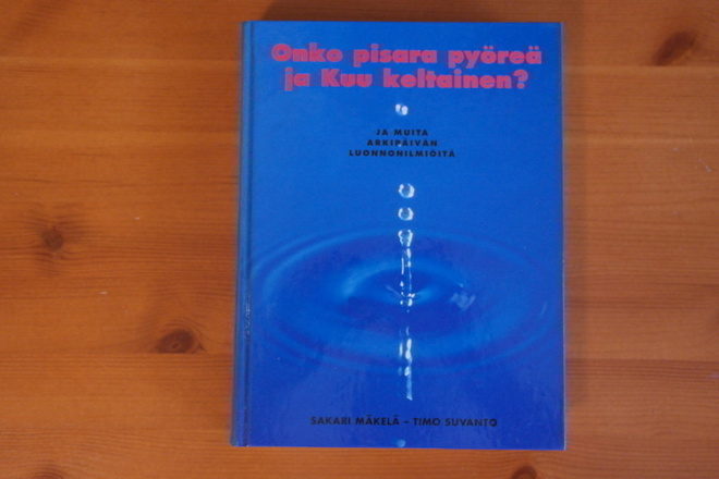 Onko pisara pyöreä ja Kuu keltainen?1996.Sid.Hieno!