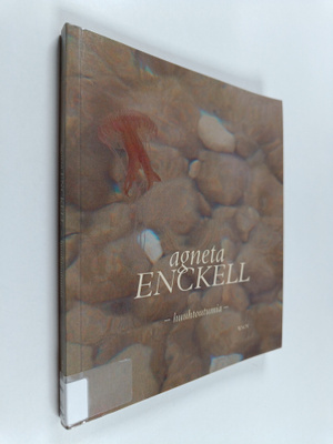 Agneta Enckell : Huuhtoutumia
