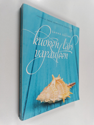 Sanna Suutari : Kuoren läpi vapauteen