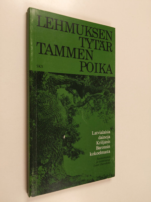Lehmuksen tytär, tammen poika : latvialaisia dainoja Kris...