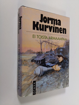 Jorma Kurvinen : Ei toista armaampaa : sotaromaani