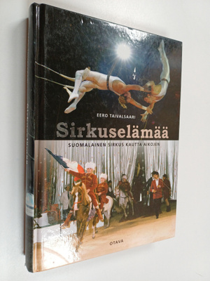 Eero Taivalsaari : Sirkuselämää : suomalainen sirkus kaut...