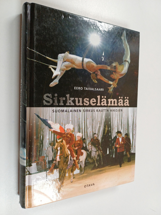 Eero Taivalsaari : Sirkuselämää : suomalainen sirkus kaut...