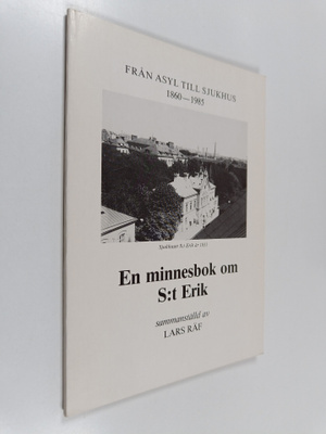 Lars Räf : Från asyl till sjukhus 1860-1985 : en minnesbo...