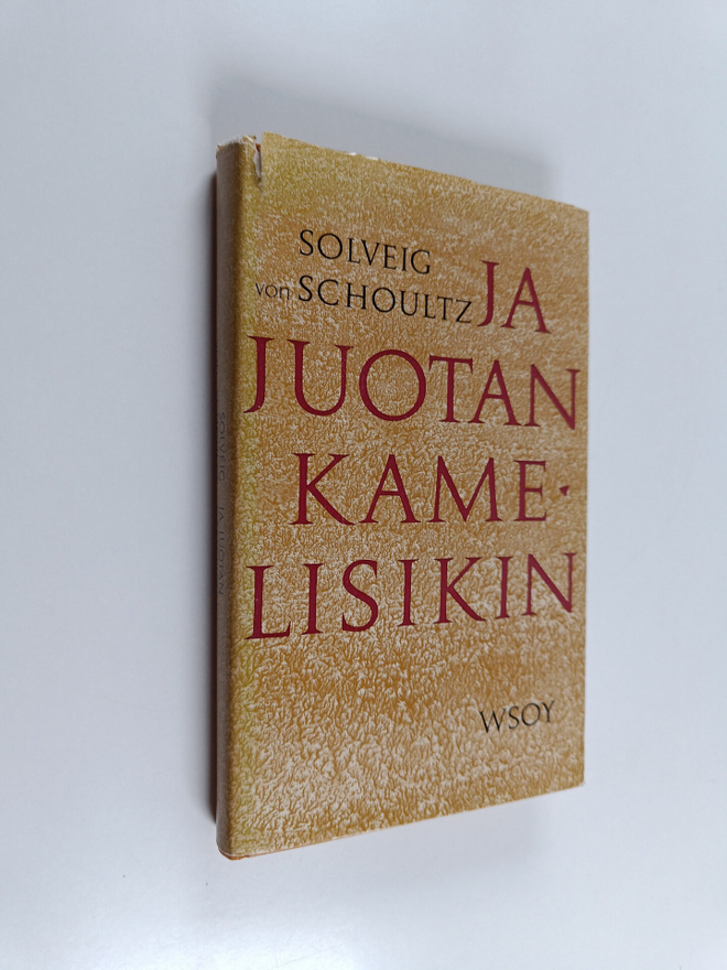 Solveig von Schoultz : Ja juotan kamelisikin