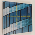 Arkitektur i Sverige 2000-2005 = Architecture in Sweden 2... - pikkukuva 1