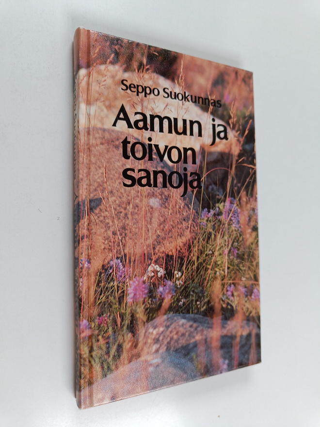 Seppo Suokunnas : Aamun ja toivon sanoja