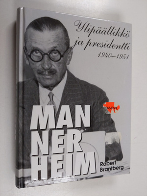Robert Brantberg : Mannerheim : ylipäällikkö ja president...