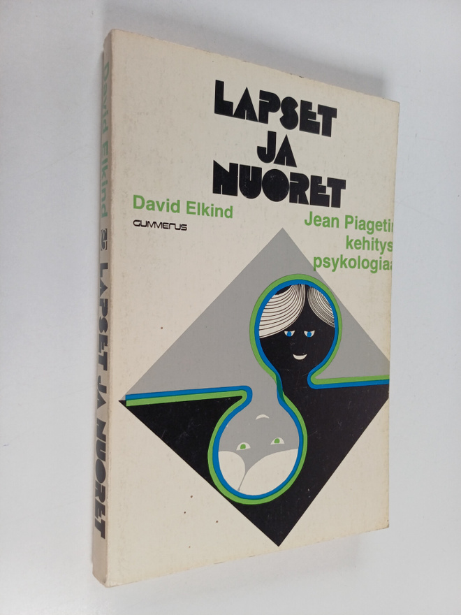 David Elkind : Lapset ja nuoret : Jean Piagetin kehitysps...