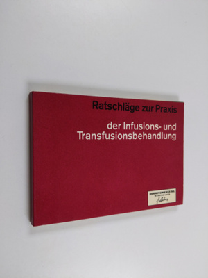 Ratschläge zur Praxis der Infusions- und Transfusionsbeha...