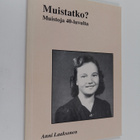 Anni Laaksonen : Muistatko? Muistoja 40-luvulta (signeera... - pikkukuva 1