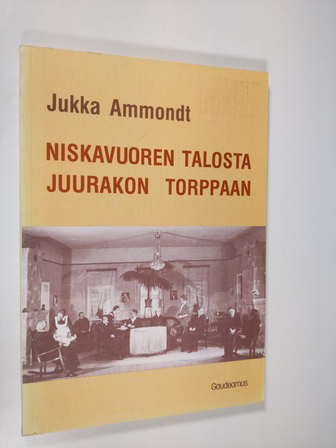 Jukka Ammondt : Niskavuoren talosta Juurakon torppaan : H...