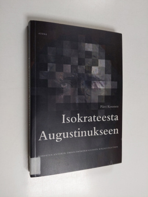 Päivi Kosonen : Isokrateesta Augustinukseen : johdatus an...
