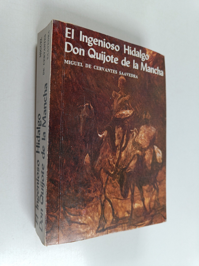 Miguel de Cervantes Saavedra : El Ingenioso Hidalgo Don Q...