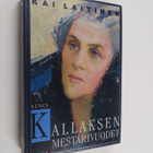Kai Laitinen : Aino Kallaksen mestarivuodet : tutkimus hä... - pikkukuva 1