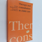 Barbara Dockar-Drysdale : Therapy and consultation in chi... - pikkukuva 1