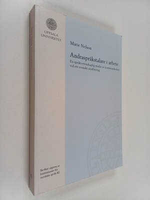 Marie Nelson : Andraspråkstalare i arbete - en språkveten...