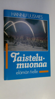 Hannu Uusmies : Taistelumuonaa elämän tielle