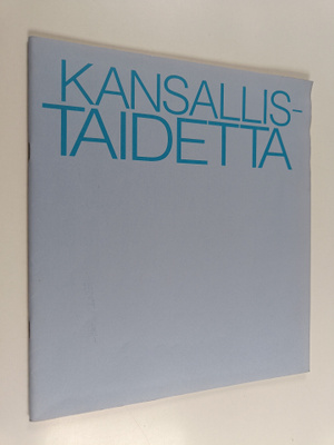 Kansallistaidetta : suomalaista taidetta Kansalllis-osake...