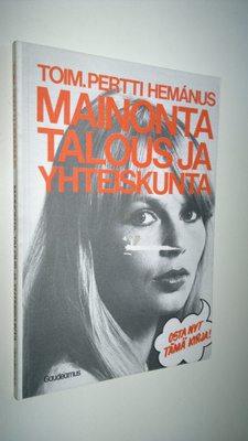 Pertti (toim.) Hemanus : Mainonta, talous ja yhteiskunta