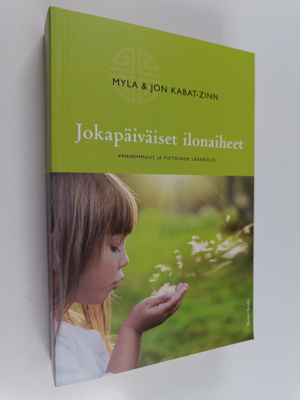 Myla Kabat-Zinn : Jokapäiväiset ilonaiheet : vanhemmuus j...