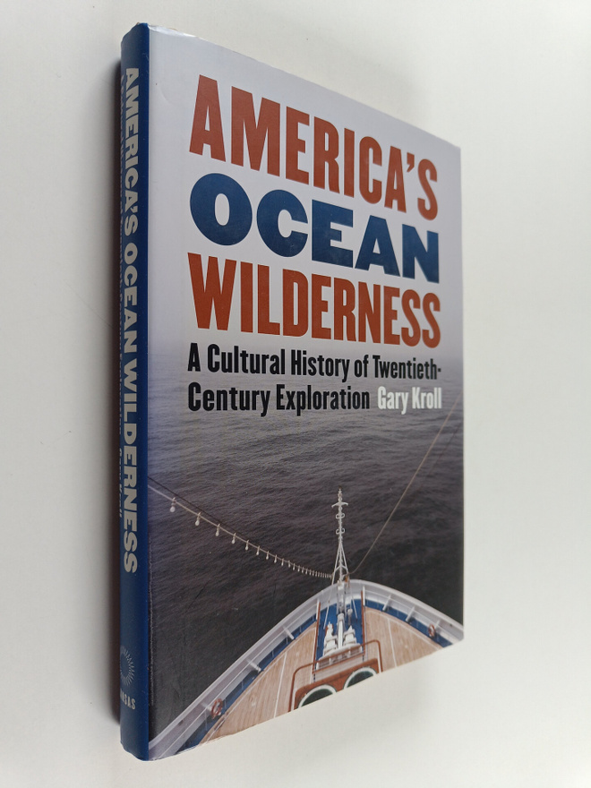 Gary Kroll : America's Ocean Wilderness : A Cultural Hist...