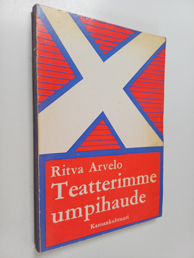 Ritva Arvelo : Teatterimme umpihaude : väitteitä, viittei...