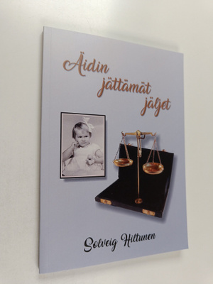 Solveig Hiltunen : Äidin jättämät jäljet : runo- ja muist...