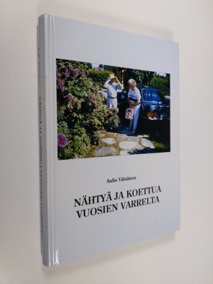 Aulis Väisänen : Nähtyä ja koettua vuosien varrelta (sign...