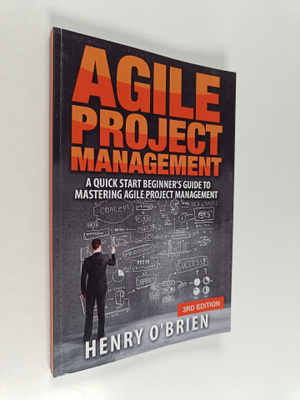 Henry O'Brien : Agile Project Management : A Quick Start ...